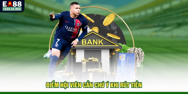 Điểm hội viên cần chú ý khi rút tiền